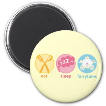 Eat Sleep Fairytales Fridge Magnet Gift by MainstreetShirt at Zazzle