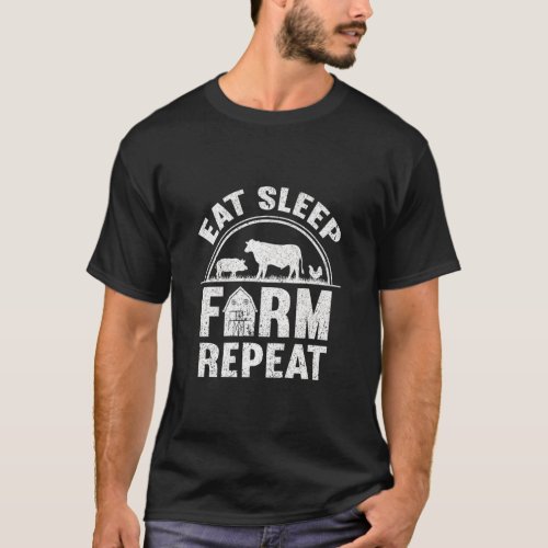 Eat Sleep Farm Repeat  Local Farm Lover Funny Farm T_Shirt
