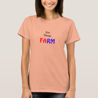 Eat,Sleep,FARM T-Shirt