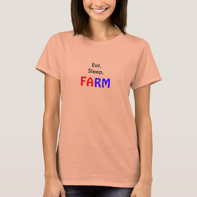 Eat,Sleep,FARM T-Shirt (Front)