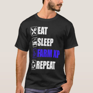 Eat Sleep Farm XP Repeat  funny gaming meme T-Shirt