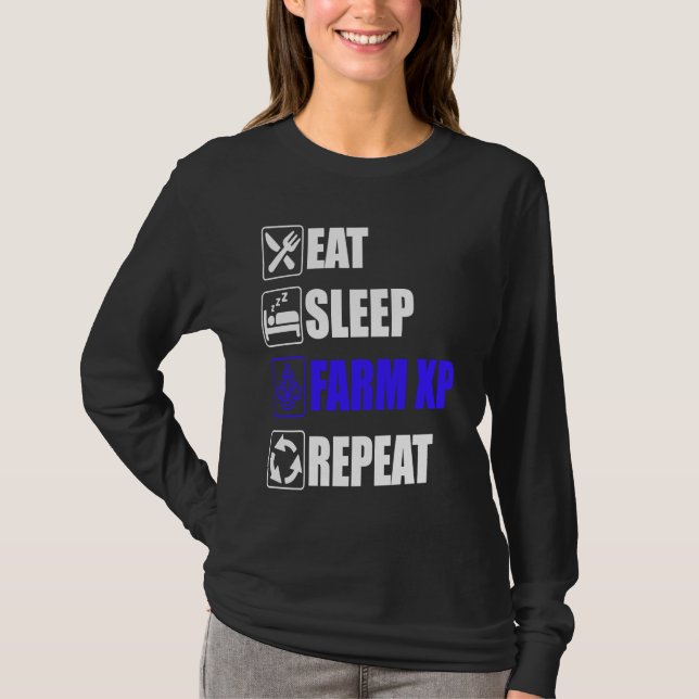 Eat Sleep Farm XP Repeat  funny gaming meme T-Shirt (Front)