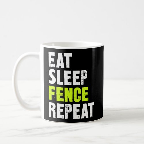 Eat Sleep Fence Repeat Coffee Mug