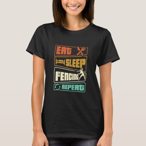 Eat Sleep Fencing Repeat  Sword Saber Epee Fencer T_Shirt