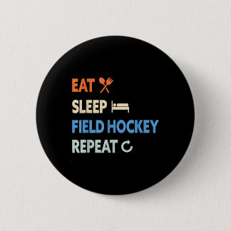Eat Sleep Field Hockey Repeat _1 Button