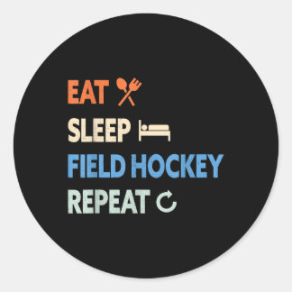 Eat Sleep Field Hockey Repeat _1 Classic Round Sticker