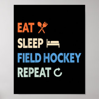 Eat Sleep Field Hockey Repeat _1 Poster