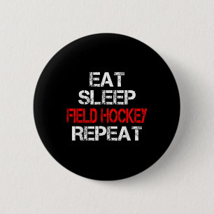 Eat Sleep Field Hockey Repeat Highschool Sport Act Button