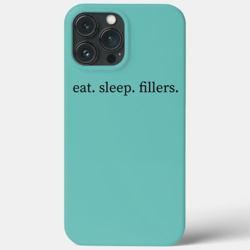 Eat Sleep Fillers Lip Filler Lover Nurse Injector iPhone 13 Pro Max Case