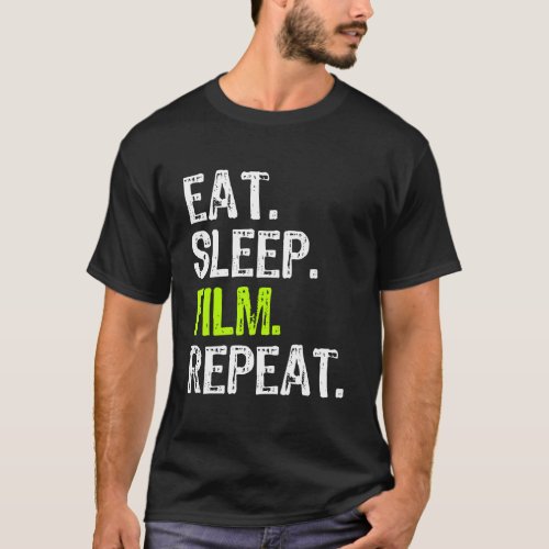 Eat Sleep Film Movie Director Maker Filmmaker Gift T_Shirt