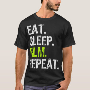 Eat Sleep Film Repeat Movie Director Maker Filmmak T-Shirt