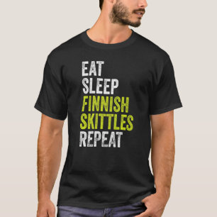 Eat Sleep Finnish Skittle Repeat  Finnish Skittle T-Shirt