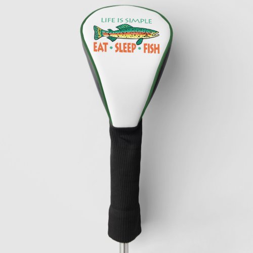 Eat Sleep Fish _ Funny Saying Golf Head Cover