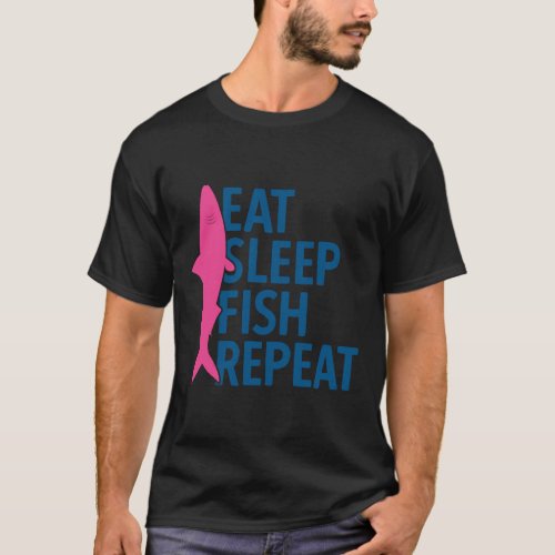 Eat Sleep Fish Repeat 603 T_Shirt