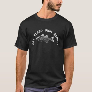 Eat Sleep Fish Repeat Fish Fishing Fisherman T-Shirt