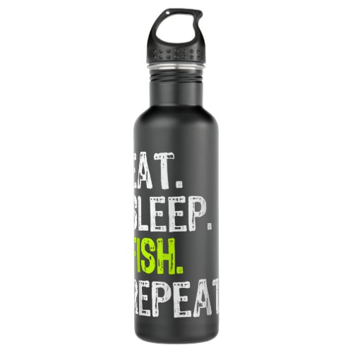 Eat Sleep Fish Repeat Fishing Fisherman Funny  Stainless Steel Water Bottle