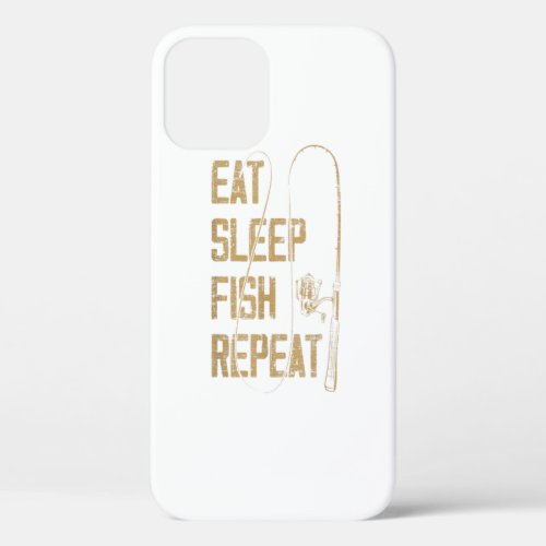 Eat Sleep Fish Repeat Fishing Lover Gift Idea Hunt iPhone 12 Case