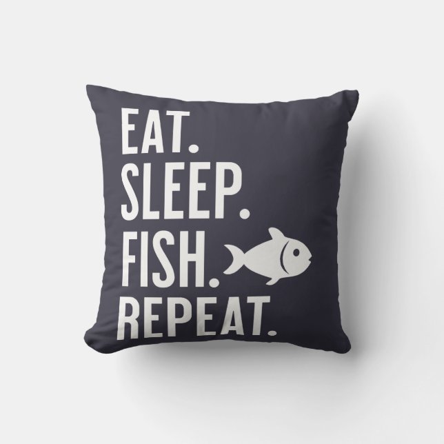 Eat. Sleep. Fish. Repeat. Funny Fishing Decor Throw Pillow (Front)