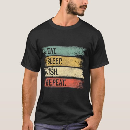 Eat Sleep Fish Repeat Funny Fishing Fisherman T_Shirt