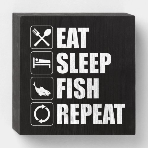 Eat Sleep Fish Repeat Wooden Box Sign