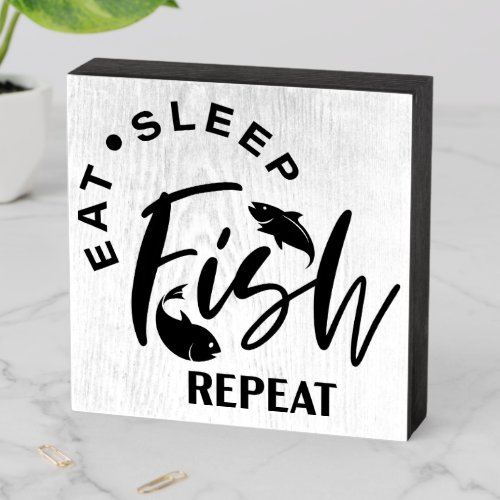 Eat Sleep Fish Repeat Wooden Box Sign