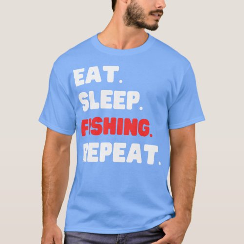 Eat Sleep Fishing Repeat T_Shirt