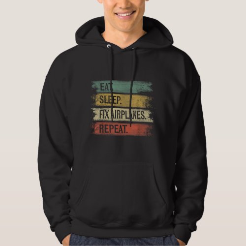 Eat Sleep Fix Airplanes Repeat Funny Aircraft Hoodie