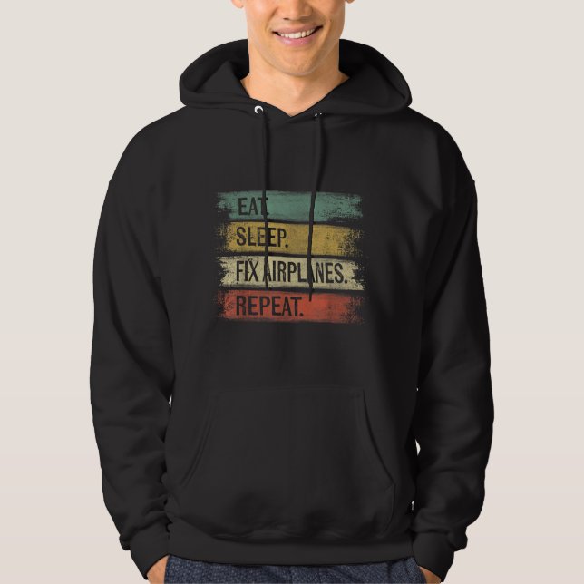 Eat Sleep Fix Airplanes Repeat Funny Aircraft Hoodie (Front)