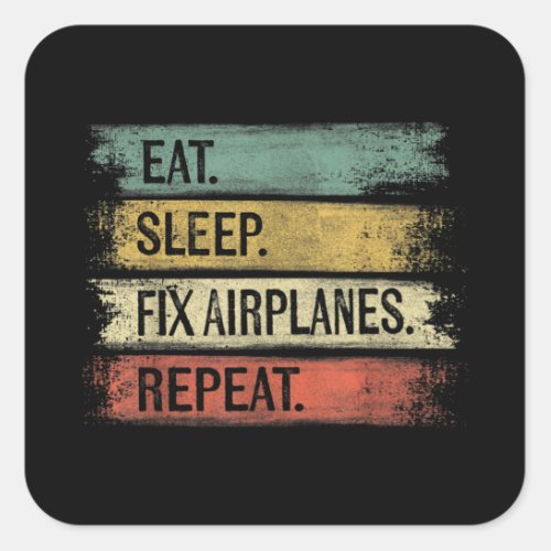 Eat Sleep Fix Airplanes Repeat Funny Aircraft Square Sticker
