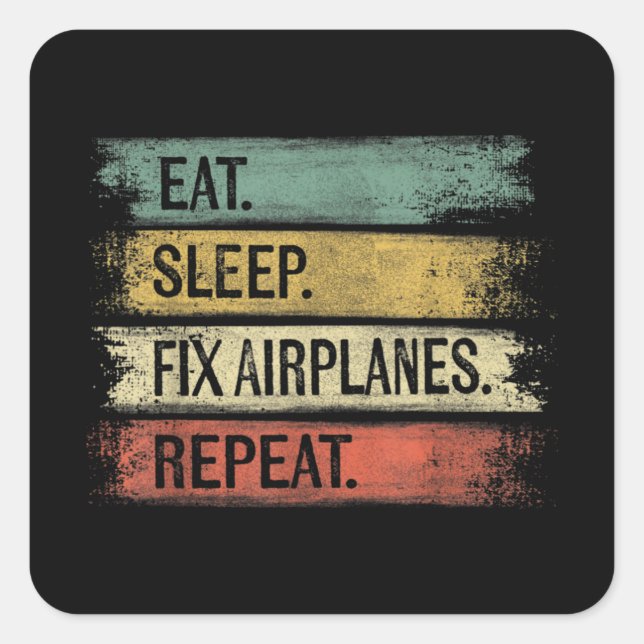 Eat Sleep Fix Airplanes Repeat Funny Aircraft Square Sticker (Front)