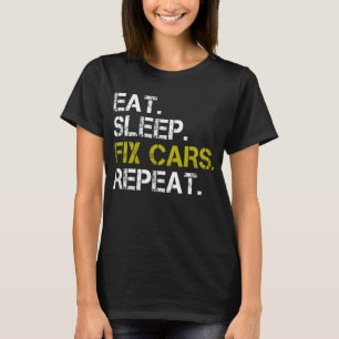Eat Sleep Fix Cars Repeat Auto Engine Mechanic T-Shirt