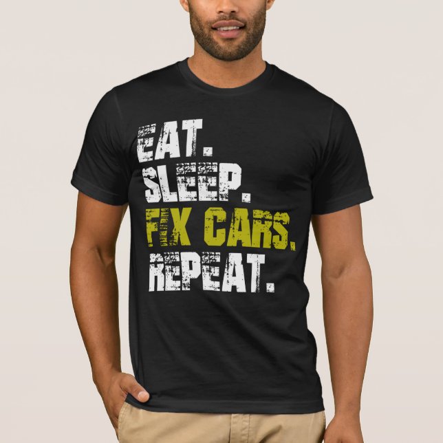 Eat Sleep Fix Cars Repeat Auto Mechanic T-Shirt (Front)