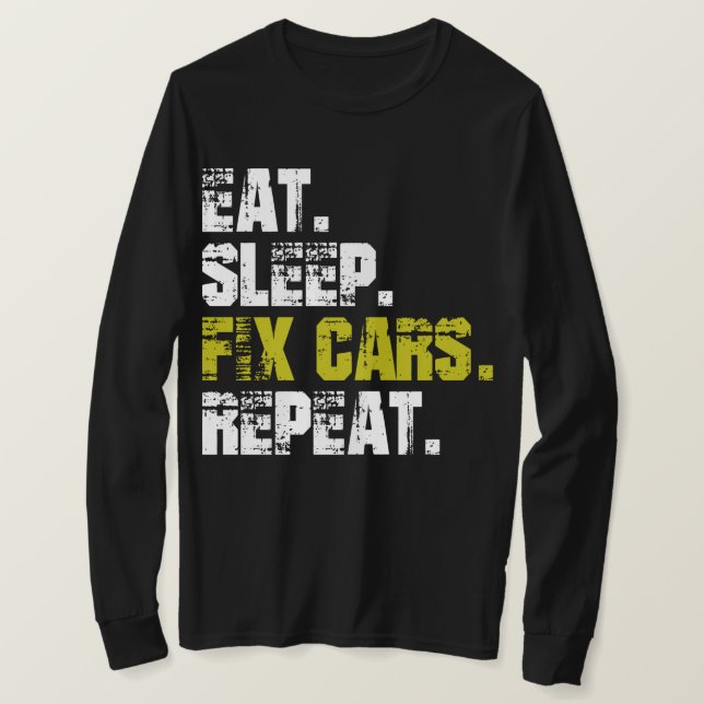 Eat Sleep Fix Cars Repeat Auto Mechanic T-Shirt (Design Front)