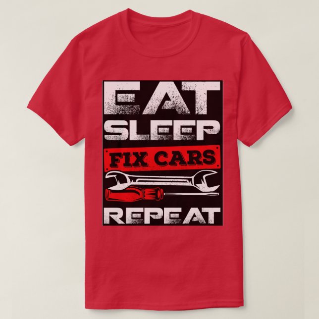 Eat Sleep Fix Cars Repeat Race Car Mechanic Gift   T-Shirt (Design Front)