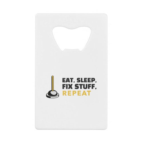 Eat Sleep Fix Stuff Repeat Credit Card Bottle Opener