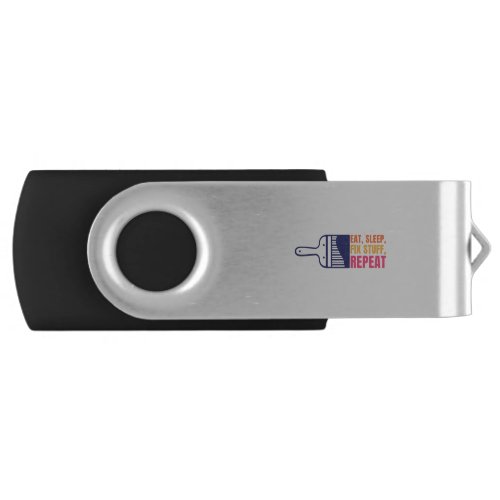 Eat Sleep Fix Stuff Repeat Flash Drive