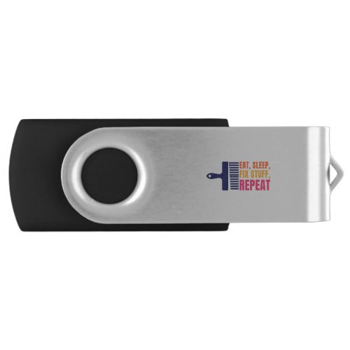 Eat Sleep Fix Stuff Repeat Flash Drive