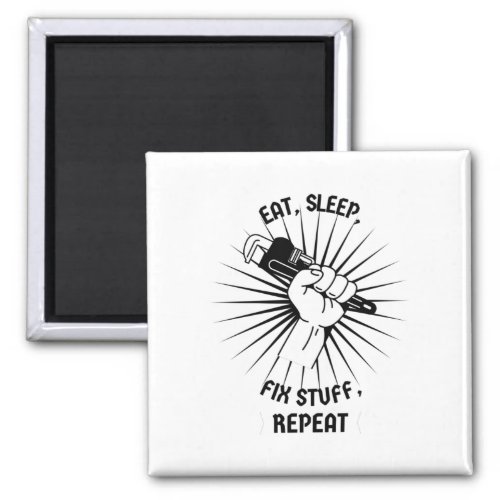 Eat Sleep Fix Stuff Repeat Magnet