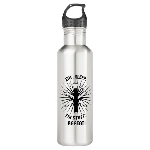 Eat Sleep Fix Stuff Repeat Stainless Steel Water Bottle