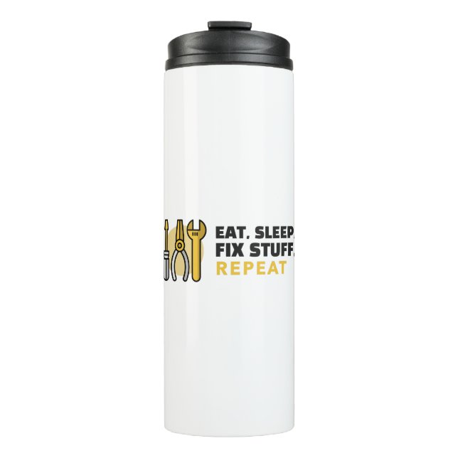 Eat Sleep Fix Stuff Repeat Thermal Tumbler (Front)
