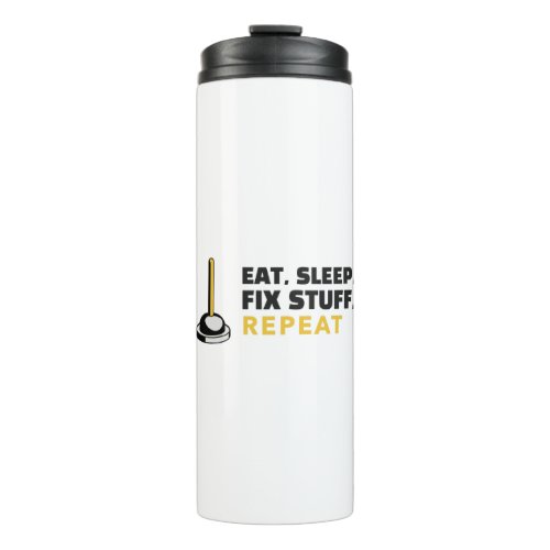 Eat Sleep Fix Stuff Repeat Thermal Tumbler