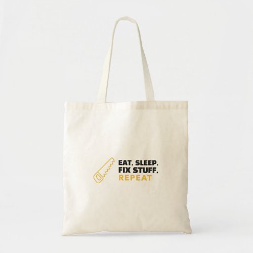 Eat Sleep Fix Stuff Repeat Tote Bag