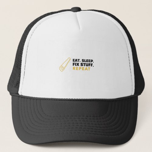 Eat Sleep Fix Stuff Repeat Trucker Hat