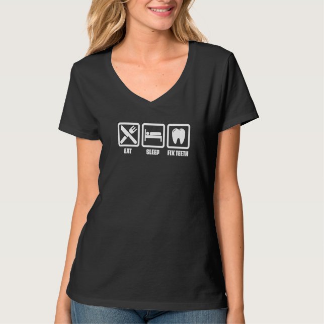 Eat Sleep Fix Teeth Repeat  Dentistry T-Shirt (Front)