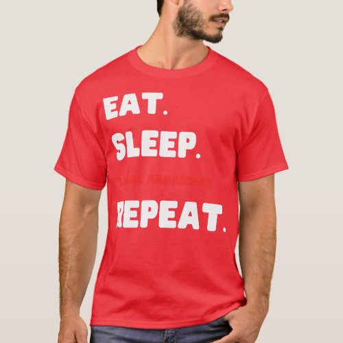 Eat Sleep Floral Arranging Repeat T_Shirt