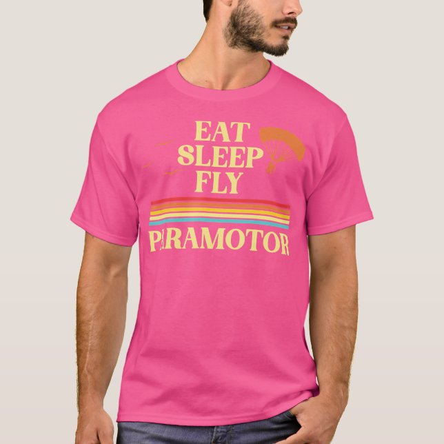 Eat Sleep Fly Paramotor Pilot Ppg Paramotoring Han T-Shirt (Front)