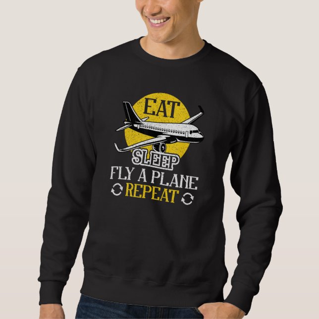 Eat Sleep Fly Plane Repeat  Trendy Airplane Pilot Sweatshirt (Front)