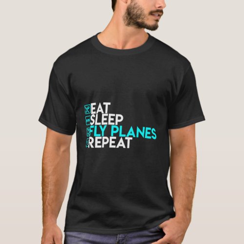 Eat Sleep Fly Planes Repeat Airplane Pilo T_Shirt