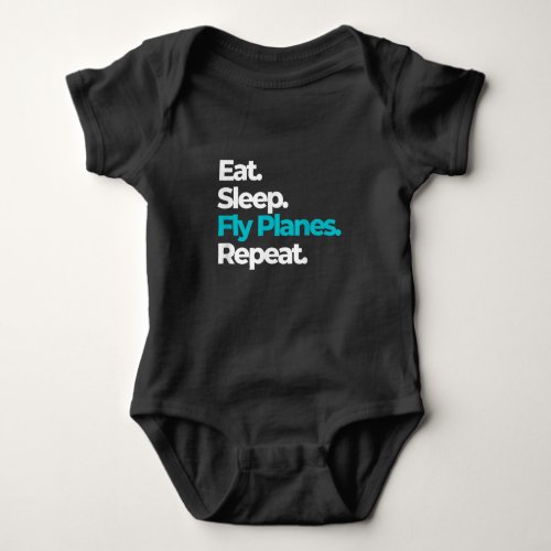 Eat Sleep Fly Planes Repeat for Aircraft Pilots Baby Bodysuit