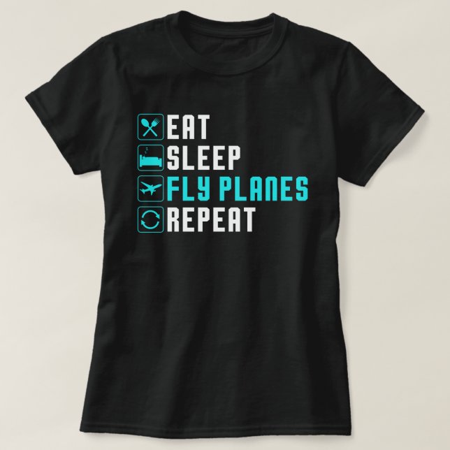 Eat Sleep Fly Planes Repeat - Trendy Airplane Pilo T-Shirt (Design Front)